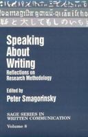 Speaking About Writing: Reflections on Research Methodology (SAGE Series on Written Communication) 0803952325 Book Cover