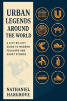 Urban Legends Around the World: A City-by-City Guide to Modern Folklore and Ghost Stories B0FM3PTVZ9 Book Cover