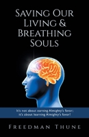Saving Our Living & Breathing Souls: It’s not about earning Almighty’s favor; it’s about learning Almighty’s favor! B0GMW7FKT9 Book Cover