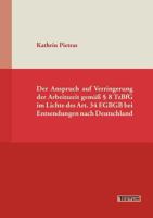 Der Anspruch Auf Verringerung Der Arbeitszeit Gem 8 Tzbfg Im Lichte Des Art. 34 Egbgb Bei Entsendungen Nach Deutschland 3828887600 Book Cover