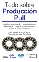 Todo sobre Producción Pull: Diseño, implantación y mantenimiento de Kanban, CONWIP y otros sistemas Pull de la producción Lean. Con prólogo de John Shook 396382042X Book Cover