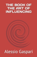 The Book of the Art of Influencing B0BXN7J7XQ Book Cover