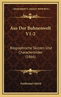 Aus Der Buhnenwelt V1-2: Biographische Skizzen Und Characterbilder (1866) 1160801495 Book Cover