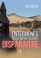 Entéchènes: Celle qui ne saurait disparaitre (French Edition) B0CHND3Z4Z Book Cover