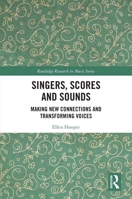 Singers, Scores and Sounds 1032267488 Book Cover