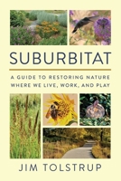 SUBURBITAT: A guide to restoring nature where we live, work, and play 1737252317 Book Cover