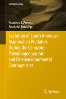 Evolution of South American Mammalian Carnivores During the Cenozoic: Paleobiogeographic and Paleoenvironmental Contingencies 3319037005 Book Cover