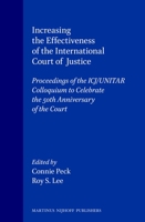 Increasing the Effectiveness of the International Court of Justice:Proceedings of the ICJ Unitar Colloquium to Celebrate the 50th Anniversary of the Court, ... Aspects of International Organization, 2 9041103066 Book Cover