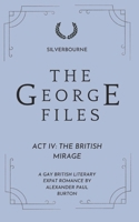 The George files: The British Mirage: Act IV: A Gay British Literary Expat Romance (The George Files: A Gay British Literary Expat Romance Series) 1997999331 Book Cover