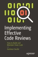 Implementing Effective Code Reviews: How to Build and Maintain Clean Code 1484261615 Book Cover