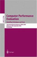 Computer Performance Evaluation. Modelling Techniques and Tools: 13th International Conference, TOOLS 2003, Urbana, IL, USA, September 2-5, 2003, Proceedings 3540408142 Book Cover