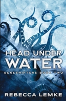 Head Under Water: Geneshifters Book 2 B0BFW61D4K Book Cover