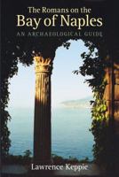 The Romans On The Bay Of Naples: An Archaeological Guide 0752448404 Book Cover
