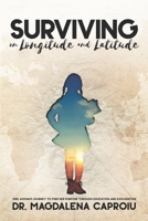 Surviving on Longitude and Latitude: One Woman’s Journey to Find Her Purpose Through Education and Exploration B08KBSCM8M Book Cover