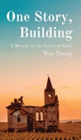 One Story, Building: A Memoir on the Power of Story B0CTR33VBY Book Cover