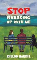 Stop Breaking up with Me 1035832690 Book Cover