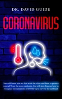 Coronavirus: You will learn how to deal with the virus and how to protect yourself from the 2020 pandemic. You will also discover how to recognize the symptoms of COVID-19 to survive the outbreak 1667179349 Book Cover