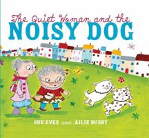 The Quiet Woman and the Noisy Dog 1842709399 Book Cover