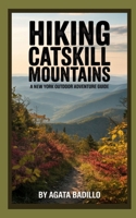 HIKING CATSKILL MOUNTAINS: A New York outdoor adventure guide B0FXSQJSHW Book Cover