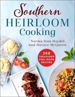 Southern Heirloom Cooking: 200 Treasured Feel-Good Recipes 1680991310 Book Cover