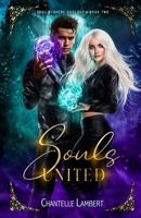 Souls United (Soul Weavers Duology Book Two) 1763549003 Book Cover