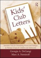 Kids' Club Letters: Narrative Tools for Stimulating Process and Dialogue in Therapy Groups for Children and Adolescents 0415994322 Book Cover