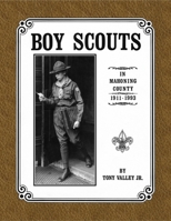 Boy Scouts in Mahoning County, 1911 - 1993 0982684703 Book Cover