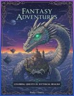 Fantasy Adventures: Coloring Quests in Mythical Realms B0C9S8W7C9 Book Cover