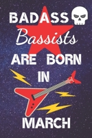 BADASS Bassists Are Born In March: Bass guitar gifts. This Guitar Notebook / Guitar Journal is 6x9in size 120 lined ruled pages. Great for Birthdays & Christmas. Bass guitar gift ideas. Bass Guitar Mu 1708195092 Book Cover