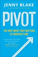Pivot: Turn What's Working for You Into What's Next 0143129031 Book Cover