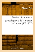 Notice historique et généalogique de la maison de Straten 2329964617 Book Cover