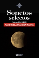 Sonetos selectos: Volumen II (2012-2017) (Sonetos selectos. Obras completas de Alfonso Larrahona (Chile)) (Spanish Edition) B0GQ8VGF8P Book Cover