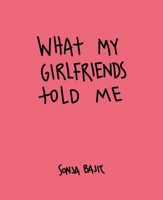What My Girlfriends Told Me 1910463795 Book Cover