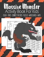 Massive Monster Activity Book For Kids Color – Trace – Connect The Dots – Puzzles – Word Search - Write: Fun Monster Activity Book For Kids Ages 4-8| ... Book | Word Search | Halloween Gift For Kids B08HW34SWR Book Cover