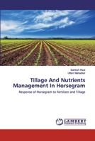 Tillage And Nutrients Management In Horsegram: Response of Horsegram to Fertilizer and Tillage 6202522860 Book Cover