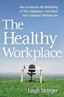 The Healthy Workplace: How to Improve the Well-Being of Your Employees---and Boost Your Company's Bottom Line 0814437435 Book Cover