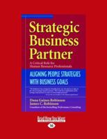 Strategic Business Partner: Aligning People Strategies with Business Goals 1576752836 Book Cover