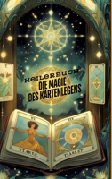 Die Magie des Kartenlegens: Ein Buch für alle, die ihre hellseherischen Fähigkeiten entwickeln möchten. Ein Roman des Kartenlegens - Kartenlegen, ... für die spirituelle und phys (German Edition) 3384672321 Book Cover