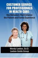 Customer Service for Professionals in Health Care 1479364053 Book Cover