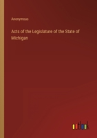 Acts of the Legislature of the State of Michigan 0469039736 Book Cover