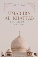 Umar Ibn Al-Khattab: The Crown of Caliphs B0DNWKB1WV Book Cover