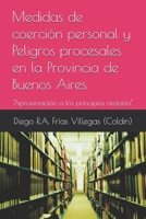 Medidas de coercio´n personal y Peligros procesales en la Provincia de Buenos Aires: "Aproximacio´n a los principios rectores" (Spanish Edition) B0GKXT7GWP Book Cover