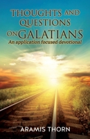 Thoughts and Questions on Galatians: (An Application Focused Devotional) 1631295683 Book Cover