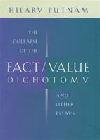 The Collapse of the Fact/Value Dichotomy and Other Essays 0674013808 Book Cover