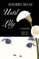 Until Lily: The First in a Trilogy 0983386609 Book Cover