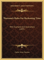 Thurman's Rules For Reckoning Time: With Examples And Illustrations 1169622607 Book Cover