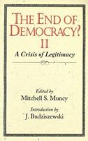 The End of Democracy ?II: A Crisis of Legitimacy 1890626104 Book Cover