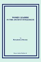 Women Leaders in the Ancient Synagogue 0891306706 Book Cover