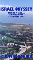 Israel Odyssey: Coming of Age and Finding Peace in the Middle East 1504096762 Book Cover