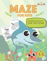 Maze for Kids : Activity Book for Kids Ages 4-8 Fun Filled Book with Ocean Adventure and Activities to Save the Ocean 1092973710 Book Cover